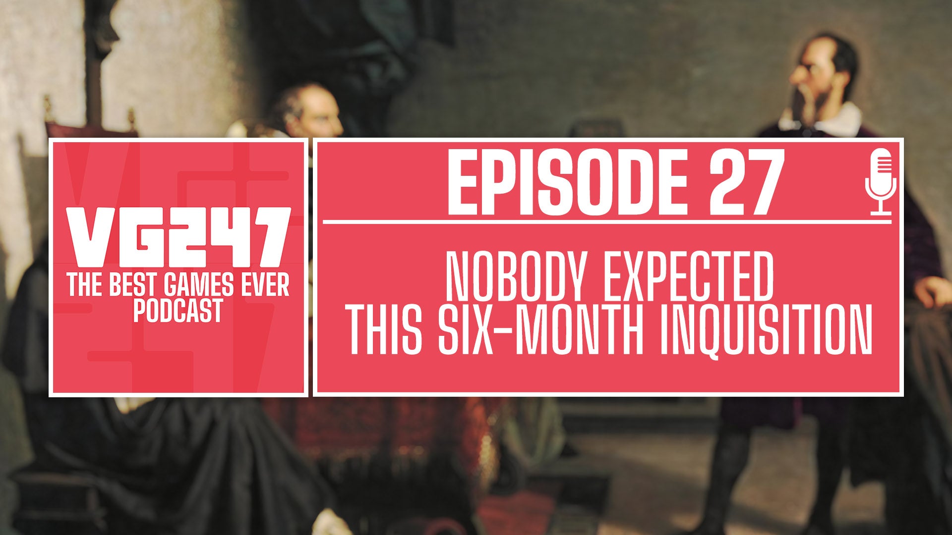 VG247's The Best Games Ever Podcast: The 6-month Inquisition Special